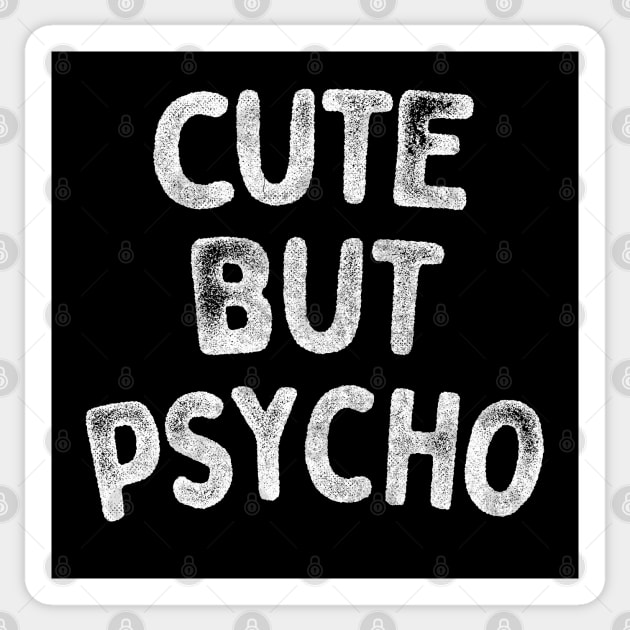 Cute But Psycho - Funny Typography Gift Design Sticker by DankFutura